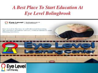 A Best Place To Start Education At Eye Level Bolingbrook