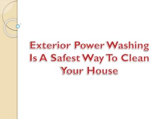 Exterior Power Washing Is A Safest Way To Clean Your House