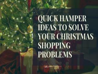 Quick Hamper Ideas to Solve Your Christmas Shopping Problems