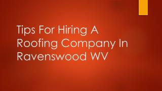 Tips For Hiring A Roofing Company In Ravenswood WV