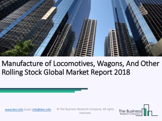 Manufacture of Locomotives, Wagons, And Other Rolling Stock Global Market Report 2018