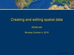 Creating and editing spatial data RESM 440 Monday October 4, 2010