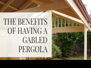 The Benefits of Having a Gabled Pergola