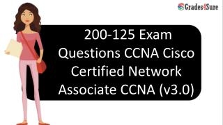 Pass your Cisco 200-125 Questions Answers Dumps by (Grades4sure.com) 200-125 Test Questions