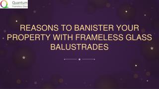 Reasons to Banister Your Property with Frameless Glass Balustrades