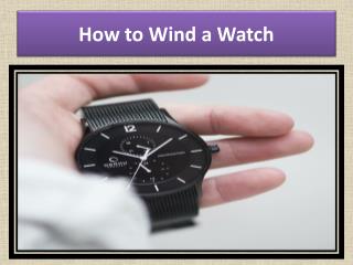 How to Wind a Watch