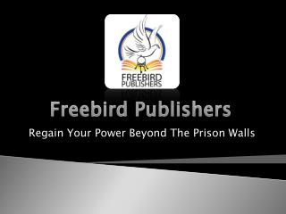 Freebird Publishers - Speciliazed for Prisoner Publications