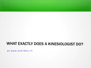 What exactly does a kinesiologist do?