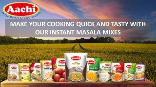 MAKE YOUR COOKING QUICK AND TASTY WITH OUR INSTANT MASALA MIXES