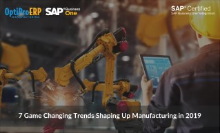 7 Game Changing Trends Shaping Up Manufacturing in 2019