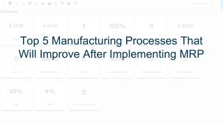 Top 5 Manufacturing Processes That Will Improve After Implementing MRP