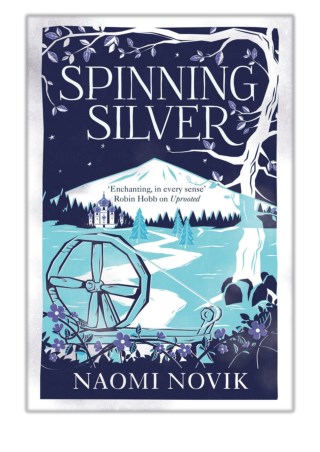 [PDF] Free Download Spinning Silver By Naomi Novik