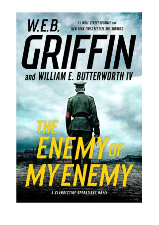 [PDF] The Enemy of My Enemy by W. E. B. Griffin & William E. Butterworth IV