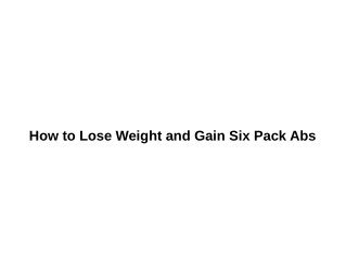 How to Lose Weight and Gain Six Pack Abs