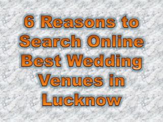 6 Reasons to Search Online Best Wedding Venues in Lucknow
