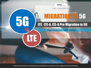 LTE, LTE A, and LTE A Pro Migration to 5G Training : Tonex Training