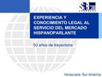 EXPERIENCIA Y CONOCIMIENTO LEGAL AL SERVICIO DEL MERCADO HISPANOPARLANTE