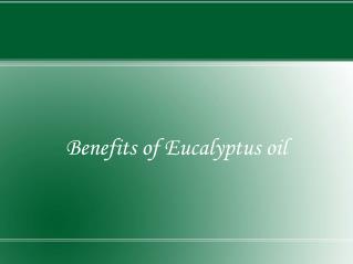 Benefits of Eucalyptus oil