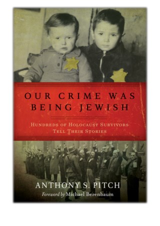 [PDF] Free Download Our Crime Was Being Jewish By Anthony S. Pitch