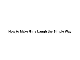 How to Make Girls Laugh the Simple Way