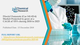 Dioctyl Fumarate (Cas 141-02-6) Market Projected to grow at a CAGR of XX% during 2018 to 2023