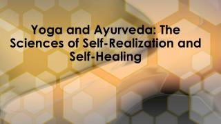 The Sciences of Self-Realization and Self-Healing - Yoga and Ayurveda