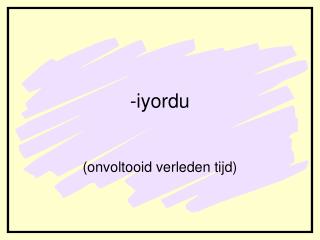 -iyordu