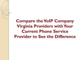 Compare the VoIP Company Virginia Providers with Your Current Phone Service Provider to See the Difference