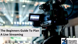 The Beginners Guide To Plan A Live Streaming