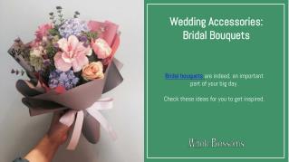 Wedding Accessories: Make Unique Flower Arrangements by Bridal Bouquets