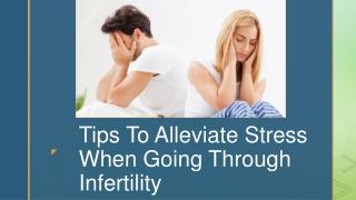 Tips To Alleviate Stress When Going Through Infertility