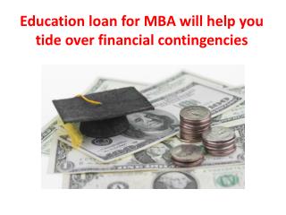 Education loan for MBA will help you tide over financial contingencies