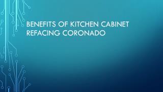 Benefits Of Kitchen Cabinet Refacing Coronado