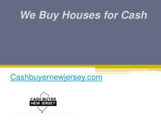 We Buy Houses for Cash - Cashbuyernewjersey.com