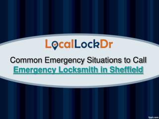 Common Emergency Situations to Call Emergency Locksmith in Sheffield
