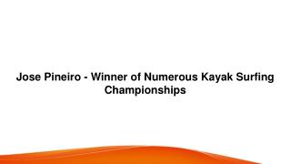 Jose Pineiro – Winner of Numerous Kayak Surfing Championships