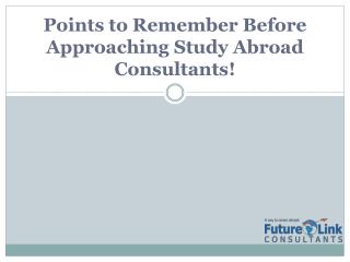 Points to Remember Before Approaching Study Abroad Consultants