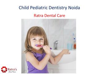 Child Pediatric Dentistry Noida