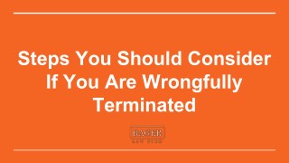 Steps You Should Consider If You Are Wrongfully Terminated