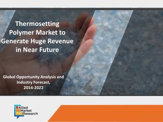 Thermosetting polymer Market Boosting Revenue Size in Near Future