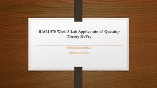 BIAM 570 Week 3 Lab Applicatoin of Queuing Theory DeVry