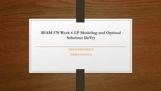 BIAM 570 Week 6 LP Modeling and Optimal Solutions DeVry