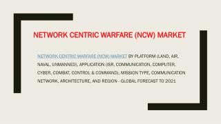 Network Centric Warfare (NCW) Market Forecast 2018-2021