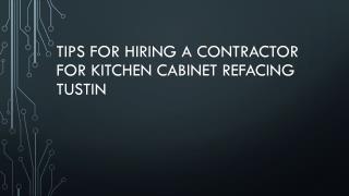 Tips For Hiring A Contractor For Kitchen Cabinet Refacing Tustin