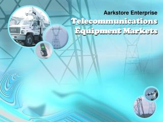 Telecommunications Equipment Markets in China | Aarkstore.com