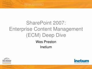 SharePoint 2007: Enterprise Content Management (ECM) Deep Dive
