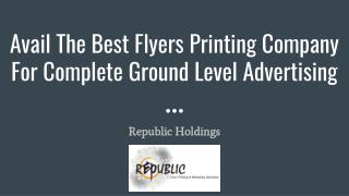 Avail The Best Flyers Printing Company For Complete Ground Level Advertising