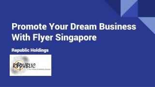 Promote Your Dream Business With Flyer Singapore