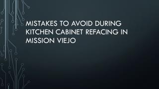 Mistakes To Avoid During Kitchen Cabinet Refacing In Mission Viejo