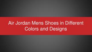 Air Jordan Mens Shoes in Different Colors and Designs